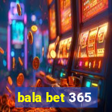 bala bet 365